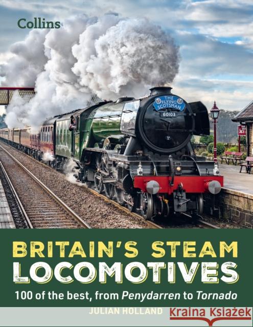 Britain’s Steam Locomotives: 100 of the Best, from Penydarren to Tornado  9780008622794 HarperCollins Publishers - książka