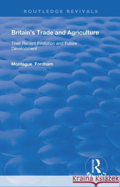 Britain's Trade and Agriculture: Their Recent Evolution and Future Development Fordham, Montague 9780367178963 Taylor and Francis - książka