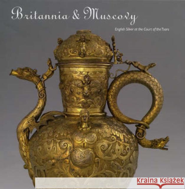 Britannia & Muscovy: English Silver at the Court of the Tsars Allen, Brian 9780300116786 Yale University Press - książka