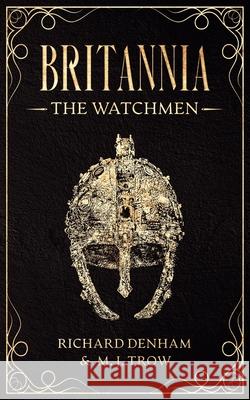 Britannia: The Watchmen M. J. Trow, Richard Denham 9781913762537 BLKDOG Publishing - książka