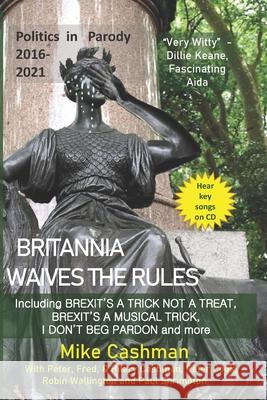 Britannia Waives the Rules: UK Politics Story 2016-21 - in parody Mike Cashman 9781916248656 Viewdelta Press - książka