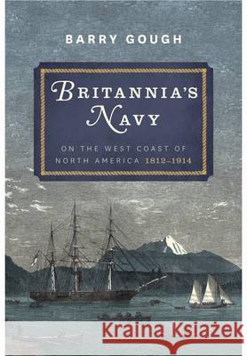 Britannia's Navy on the West Coast of North America 1812 - 1914  Gough, Barry 9781473881365  - książka