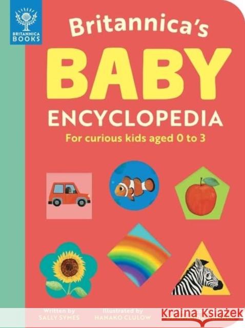 Britannica’s Baby Encyclopedia: For curious kids aged 0 to 3 Britannica Group 9781913750794 What on Earth Publishing Ltd - książka