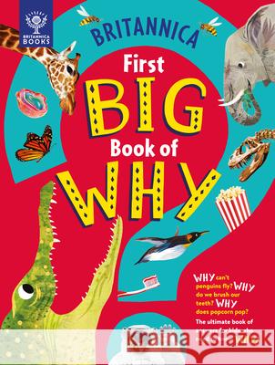 Britannica's First Big Book of Why: Why Can't Penguins Fly? Why Do We Brush Our Teeth? Why Does Popcorn Pop? the Ultimate Book of Answers for Kids Who Symes, Sally 9781913750428 Britannica Books - książka