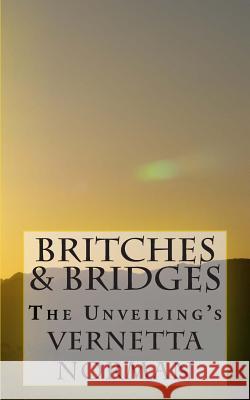 Britches & Bridges: The Unveilings MS Vernetta Norman 9781468191905 Createspace - książka