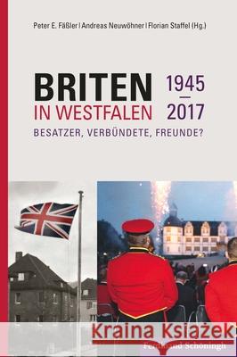 Briten in Westfalen 1945-2017: Besatzer, Verbündete, Freunde? Fäßler, Peter E. 9783506792501 Schöningh - książka