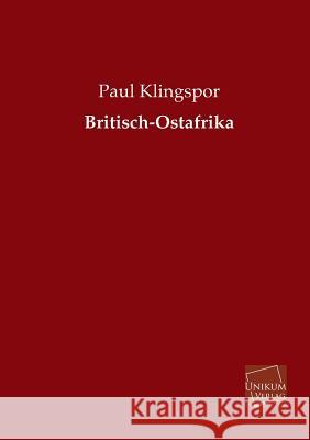 Britisch-Ostafrika Klingspor, Paul 9783845725710 UNIKUM - książka