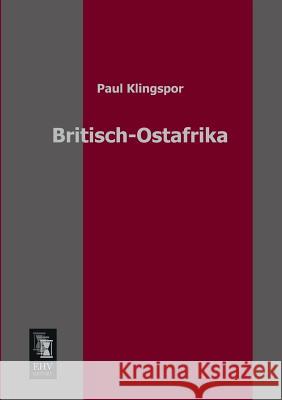 Britisch-Ostafrika Paul Klingspor 9783955640125 Ehv-History - książka