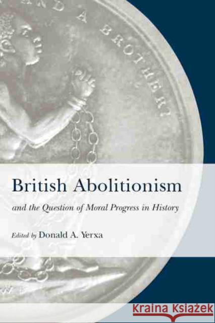 British Abolitionism and the Question of Moral Progress in History Donald A. Yerxa 9781611170153 University of South Carolina Press - książka