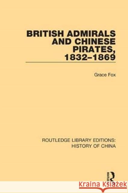 British Admirals and Chinese Pirates, 1832-1869 Grace Fox 9781138614437 Routledge - książka
