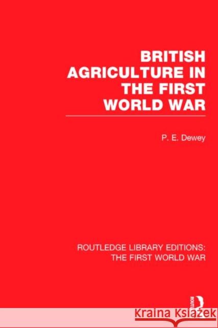 British Agriculture in the First World War (Rle the First World War) Dewey, Peter 9781138014336 Routledge - książka