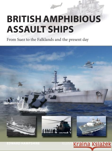 British Amphibious Assault Ships: From Suez to the Falklands and the present day Dr Edward Hampshire 9781472836304 Osprey Publishing (UK) - książka