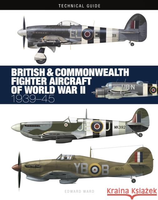 British and Commonwealth Fighter Aircraft of World War II Edward Ward 9781838865627 Amber Books - książka