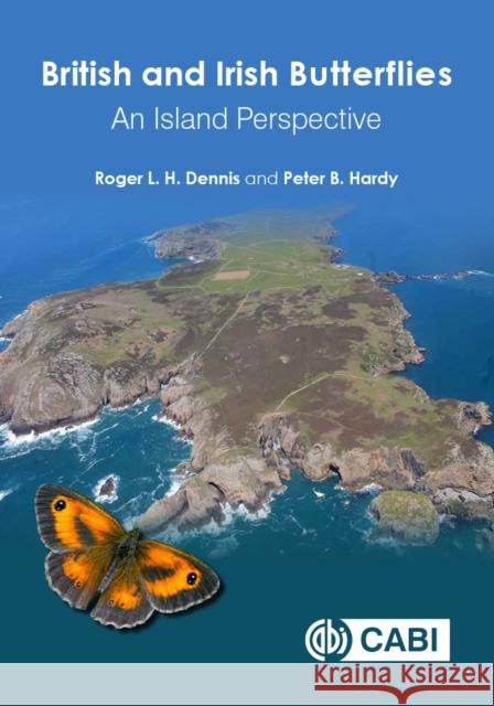 British and Irish Butterflies: An Island Perspective Roger L. H. Dennis Peter B. Hardy 9781786395061 Cabi - książka