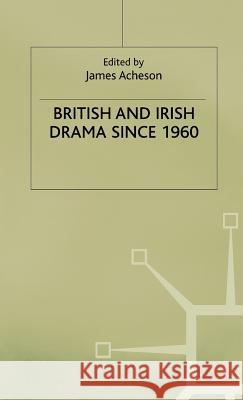 British and Irish Drama Since 1960 Acheson, James 9780333532591 PALGRAVE MACMILLAN - książka