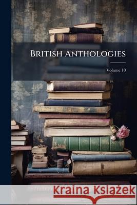 British Anthologies, Volume 10 Anonymous 9781144947185  - książka