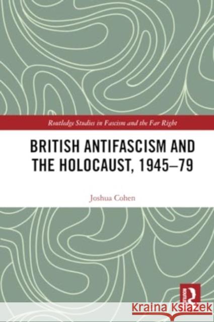 British Antifascism and the Holocaust, 1945-79 Joshua Cohen 9781032072760 Routledge - książka