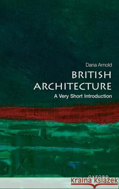 British Architecture: A Very Short Introduction Dana (Professor of Architecture, Professor of Architecture, Manchester School of Architecture) Arnold 9780192898210 Oxford University Press - książka
