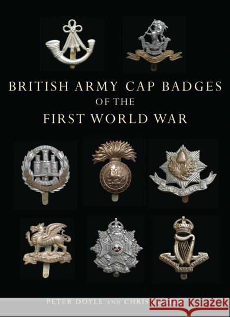 British Army Cap Badges of the First World War Peter Doyle 9780747807971 Bloomsbury Publishing PLC - książka