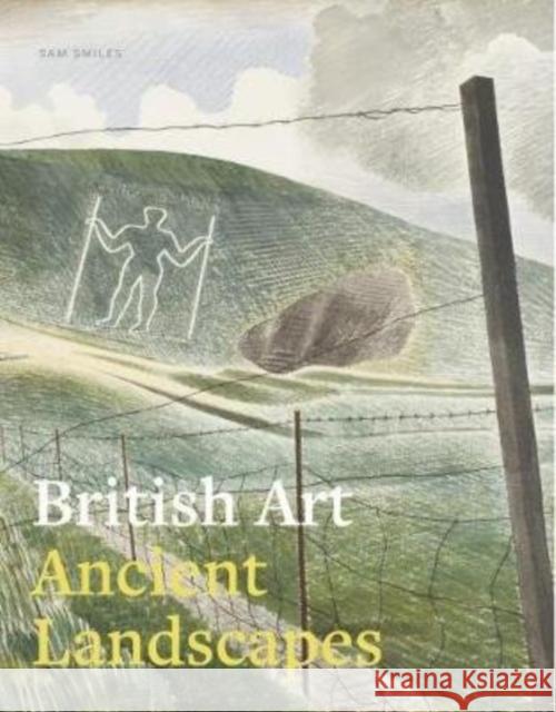 British Art: Ancient Landscapes Sam Smiles 9781911300144 Paul Holberton Publishing Ltd - książka