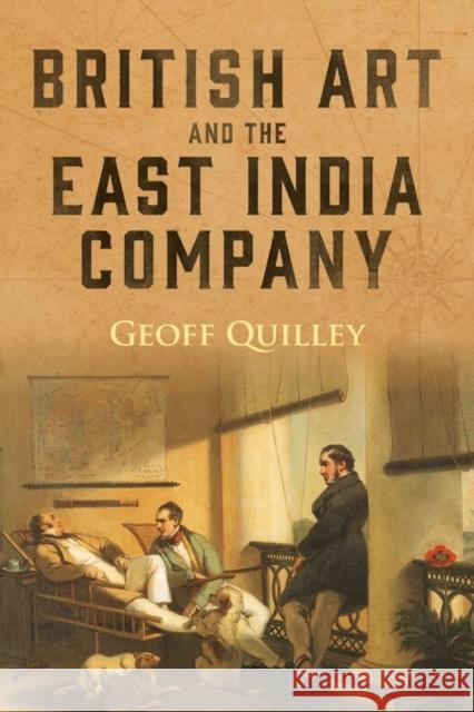 British Art and the East India Company Geoff Quilley 9781783275106 Boydell Press - książka