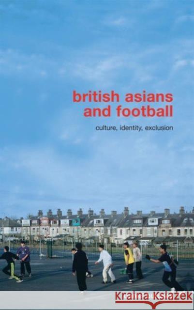 British Asians and Football: Culture, Identity, Exclusion Burdsey, Daniel 9780415395007 Routledge - książka
