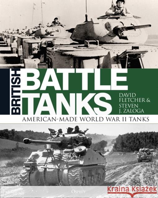 British Battle Tanks: American-Made World War II Tanks David Fletcher 9781472820068 Osprey Publishing (UK) - książka