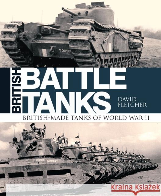 British Battle Tanks: British-made tanks of World War II David Fletcher 9781472820037 Osprey Publishing (UK) - książka