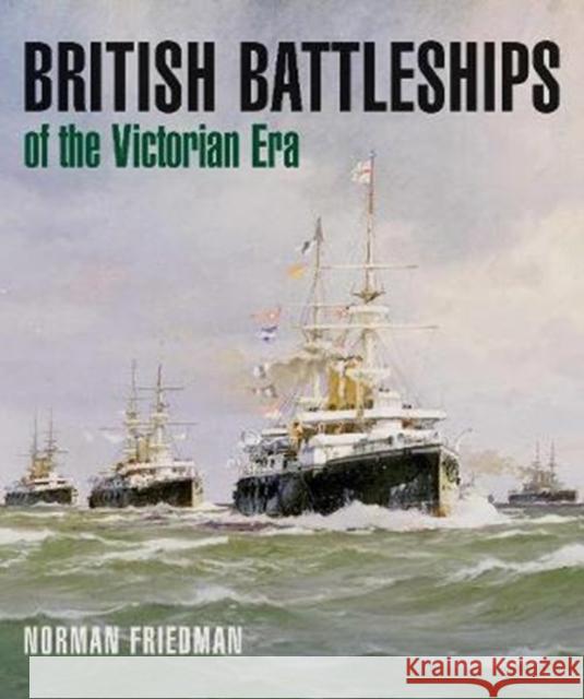 British Battleships of the Victorian Era Norman Friedman   9781526703255 Pen & Sword Books Ltd - książka