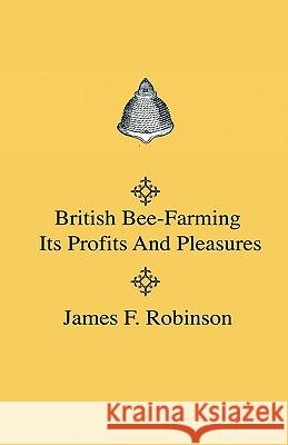 British Bee-Farming - Its Profits And Pleasures Henry Wade 9781444643237 Read Books - książka