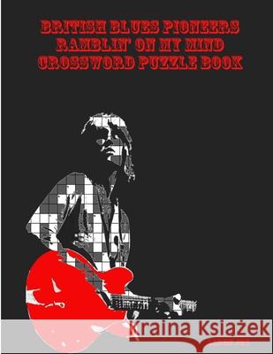 British Blues Pioneers Ramblin' on My Mind Crossword Puzzle Book Aaron Joy 9781365920158 Lulu.com - książka