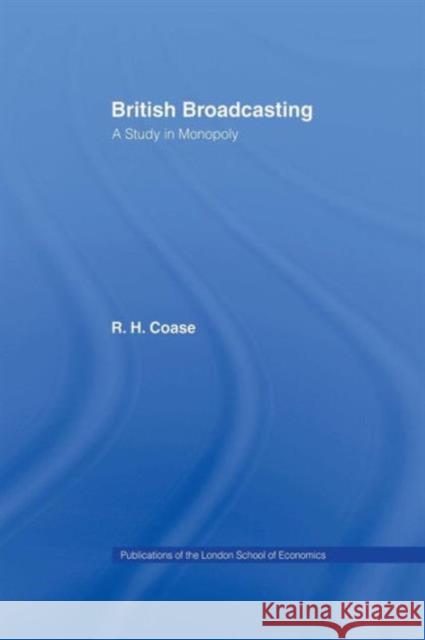 British Broadcasting: A Study in Monopoly R.H. Coase   9781138965065 Taylor and Francis - książka