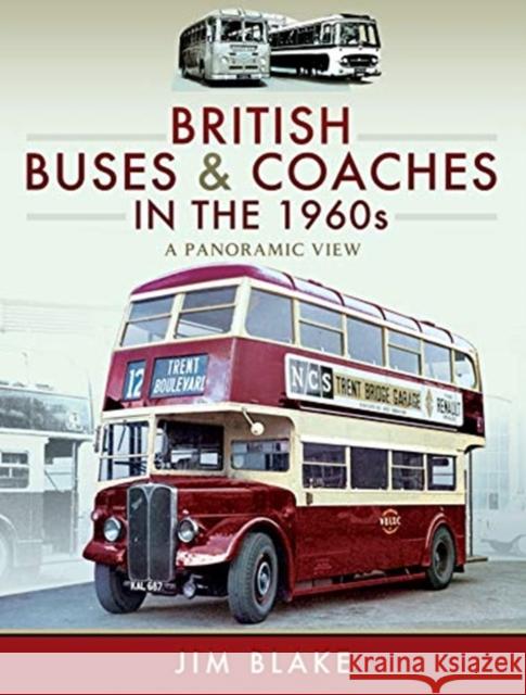 British Buses and Coaches in the 1960s: A Panoramic View Jim Blake 9781473867819 Pen and Sword Transport - książka