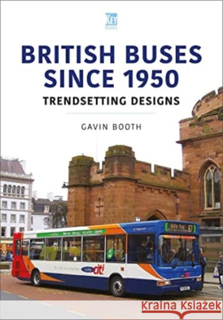 British Buses Since 1950: Trendsetting Designs Gavin Booth 9781802822403 Key Publishing - książka