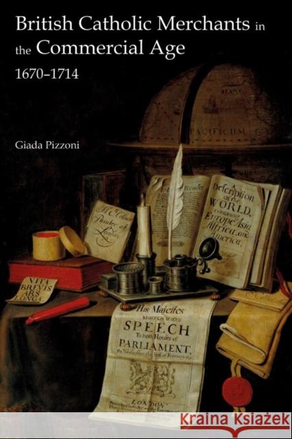 British Catholic Merchants in the Commercial Age: 1670-1714 Giada Pizzoni 9781783274383 Boydell Press - książka
