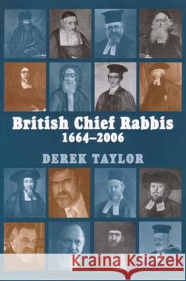 British Chief Rabbis, 1664-2006 Taylor, Derek J. 9780853036111 VALLENTINE MITCHELL & CO LTD - książka