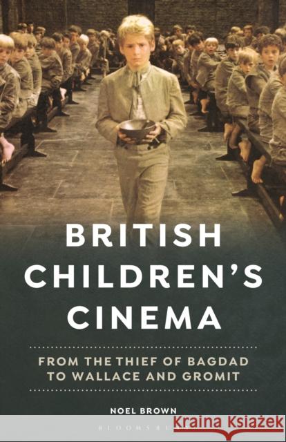 British Children's Cinema: From the Thief of Bagdad to Wallace and Gromit Noel Brown 9781350242876 Bloomsbury Academic - książka
