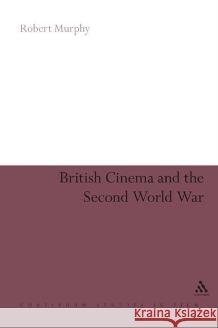 British Cinema and the Second World War Robert Murphy 9780826478979 Continuum International Publishing Group - książka