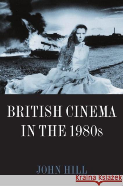 British Cinema in the 1980s: Issues and Themes Hill, John 9780198742562 Oxford University Press - książka