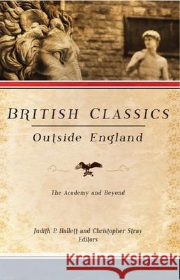 British Classics Outside England: The Academy and Beyond Hallett, Judith P. 9781602583337 Baylor University Press - książka