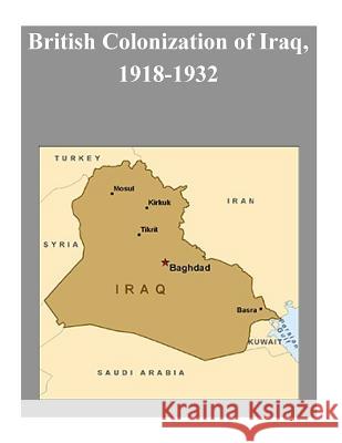 British Colonization of Iraq, 1918-1932 United States Marine Corps Command and S Penny Hill Press Inc 9781522886112 Createspace Independent Publishing Platform - książka