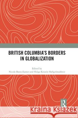 British Columbia's Borders in Globalization  9781032113746 Taylor & Francis Ltd - książka