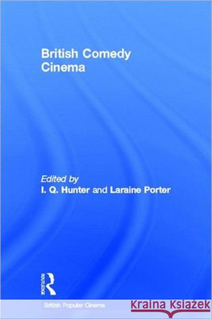 British Comedy Cinema I. Q. Hunter Laraine Porter 9780415666657 Routledge - książka