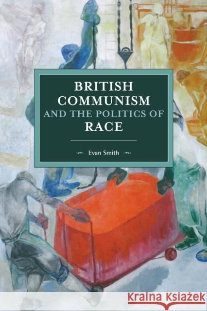 British Communism and the Politics of Race  9781608469987 Haymarket Books - książka