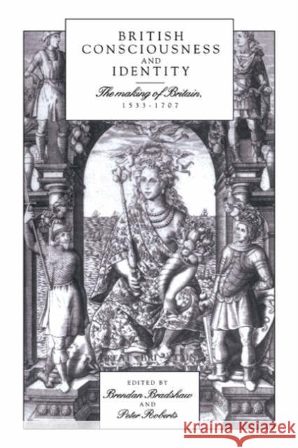 British Consciousness and Identity: The Making of Britain, 1533-1707 Bradshaw, Brendan 9780521893619 Cambridge University Press - książka