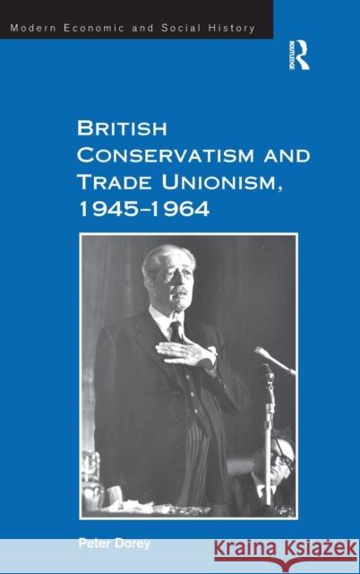 British Conservatism and Trade Unionism, 1945-1964  9780754666592 Ashgate Publishing Limited - książka