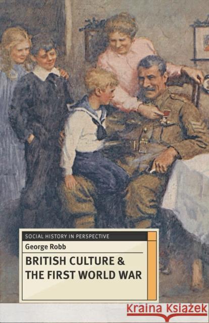 British Culture and the First World War George Robb 9781137307507 Palgrave MacMillan - książka