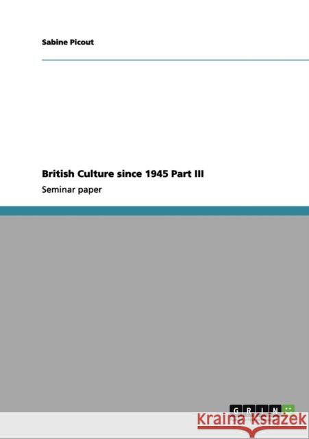 British Culture since 1945 Part III Sabine Picout 9783656144601 Grin Verlag - książka