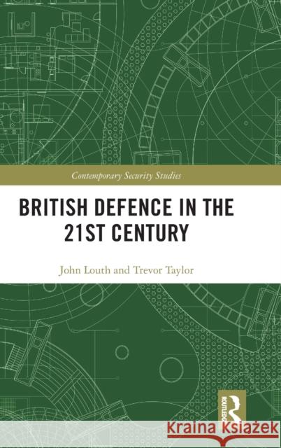 British Defence in the 21st Century John Louth Trevor Taylor 9781138705029 Routledge - książka