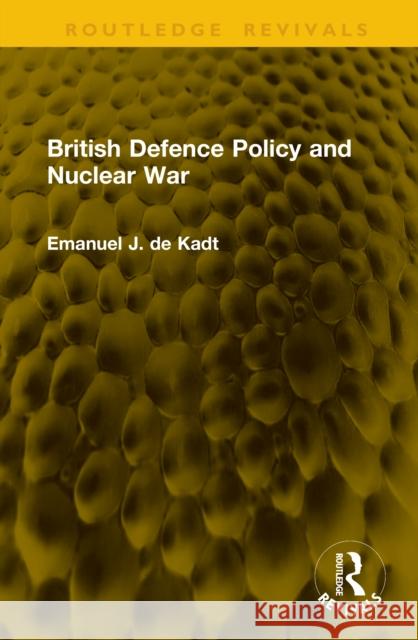 British Defence Policy and Nuclear War Emanuel J. de Kadt 9781041302377 Routledge - książka